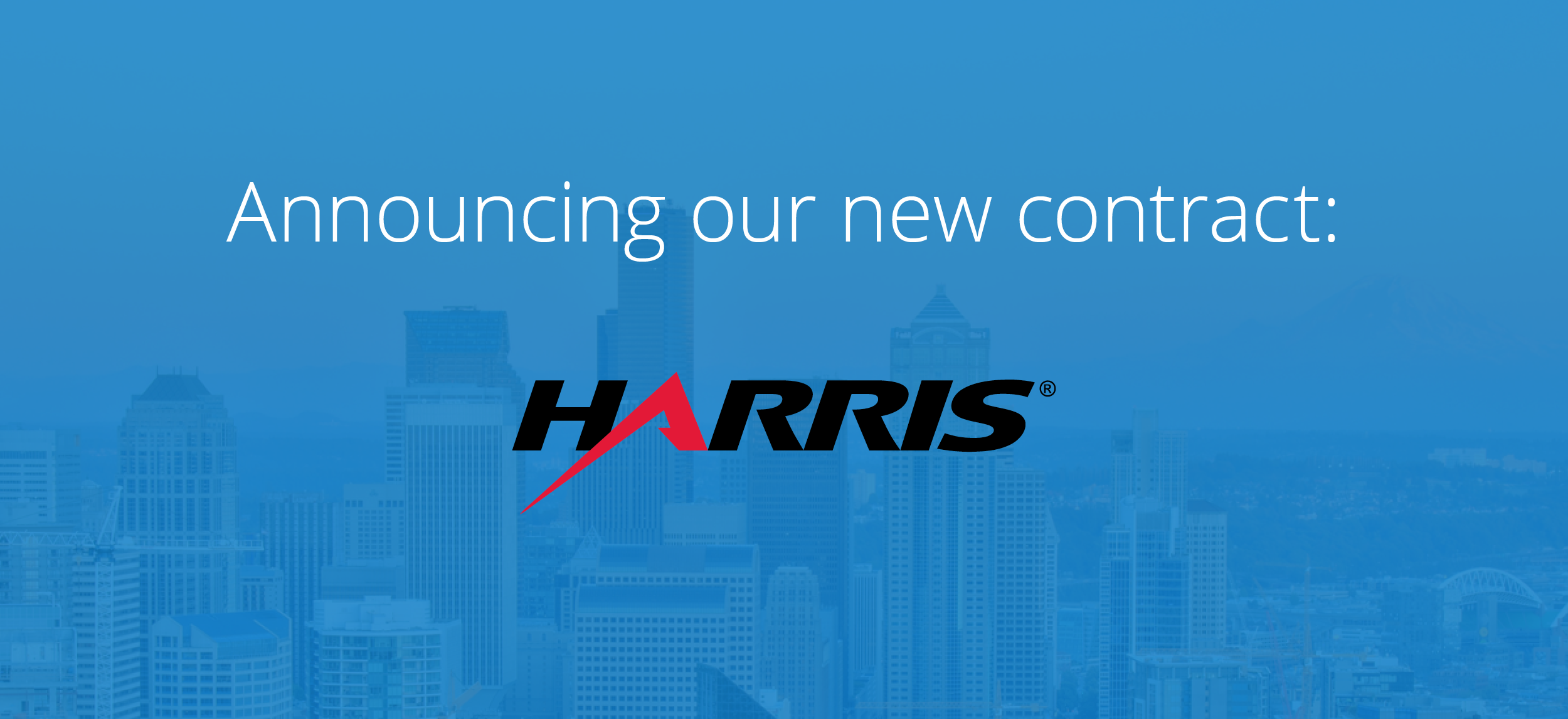 Announcing Harris Corporation: Our Newest Contract