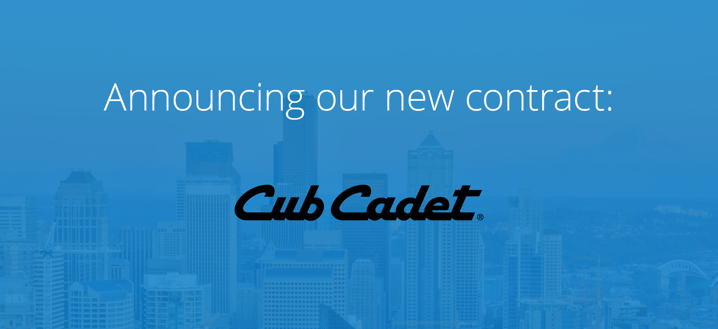 Announcing Cub Cadet: Our Newest Contract